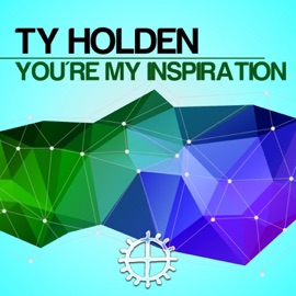 You're My Inspiration (Radio Mix) Ty Holden