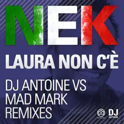 Laura Non C'è / Laura No Està (DJ Antoine vs Mad Mark Remixes) - Nek