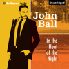 In the Heat of the Night: Virgil Tibbs, Book 1 (Unabridged) - John Ball