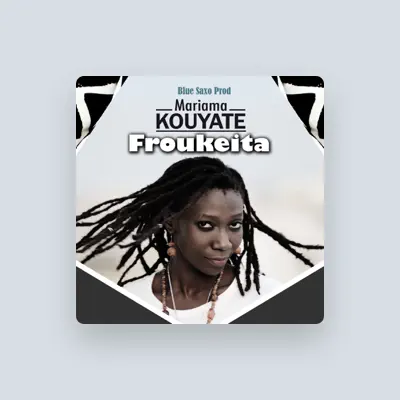 Listen to Mariama Kouyaté, watch music videos, read bio, see tour dates & more!