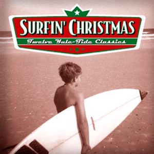 Surfin' Christmas - Twelve Rockin' Yule-Tide Classics
