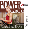 Power Cardio - Electric 80's (44 Min Non-Stop Workout (138-152 BPM) Perfect for Fast Cardio, Fast Paced Walking, Elliptical and General Fitness) - Power Music Workout