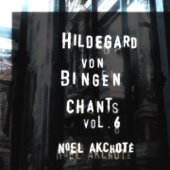 Hildegard Von Bingen: Chants, Vol. 6 (Arr. for Guitar) - Noël Akchoté