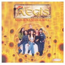 Aegis - Mahal Na Mahal Kita