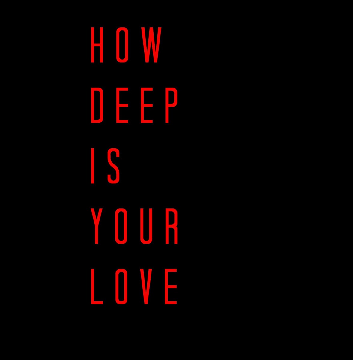 Calvin Harris & Disciples – How Deep Is Your Love Lyrics