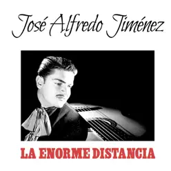 La Enorme Distancia - Single - José Alfredo Jiménez