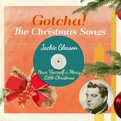 Have Yourself a Merry Little Christmas (The Christmas Songs) - Jackie Gleason