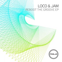Reboot the Groove - Single - Loco & Jam