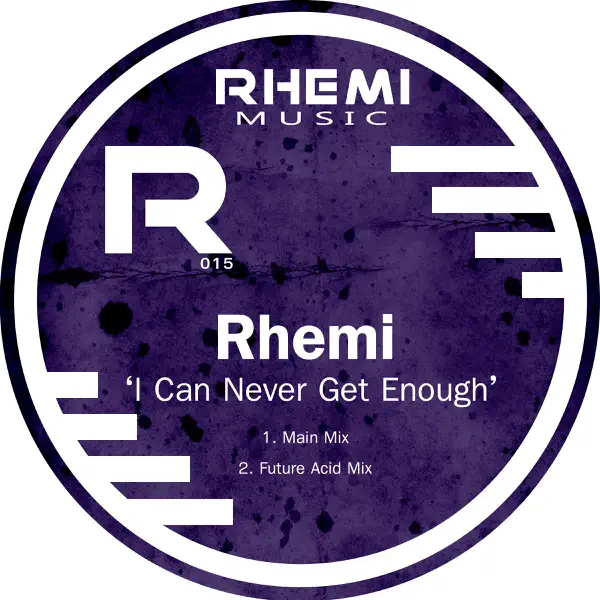 I Can Never Get Enough (Future Acid Mix) — Rhemi