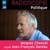 Radioscopie (Politique): Jacques Chancel reçoit Jean-François Deniau