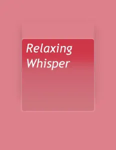 Listen to Relaxing Whisper, watch music videos, read bio, see tour dates & more!