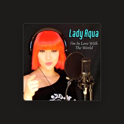 Listen to Lady Aqua, watch music videos, read bio, see tour dates & more!