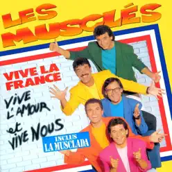 Vive la France, vive l'amour et vive nous - Les Muscles Vive la France, vive l'amour et vive nous - Les Muscles