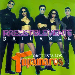 Irresistiblemente Bailable - Los Tupamaros Irresistiblemente Bailable - Los Tupamaros