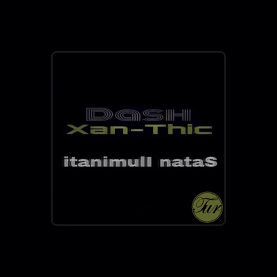 Listen to Dash Xan-Thic, watch music videos, read bio, see tour dates & more!