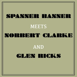 Spanner Banner Meets Norbert Clarke and Glen Ricks