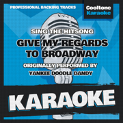 Give My Regards to Broadway (Originally Performed by Yankee Doodle Dandy) [Karaoke Version] - Cooltone Karaoke