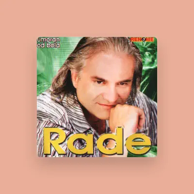 Listen to Rade, watch music videos, read bio, see tour dates & more!