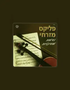 Posłuchaj wykonawcy Felix Mizrahi, obejrzyj teledyski, przeczytaj biografię, zobacz daty tras koncertowych i nie tylko!