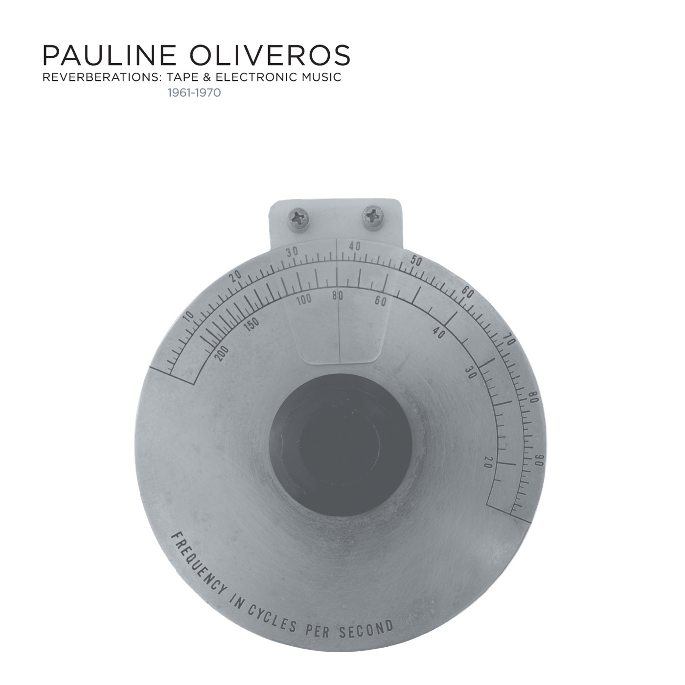 Reverberations: Tape & Electronic Music 1961-1970 by Pauline Oliveros