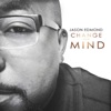 Change Your Mind (feat. Mickey Platt Jr.) - Single