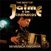 The Best of Jaime y Los Chamacos: Mi Música Favorita