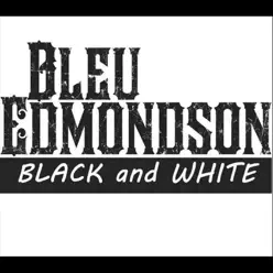Black and White - Single - Bleu Edmondson Black and White - Single - Bleu Edmondson