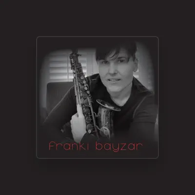 Listen to Franki Bayzar, watch music videos, read bio, see tour dates & more!