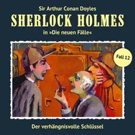 Der verhängnisvolle Schlüssel: Sherlock Holmes - Die neuen Fälle 12