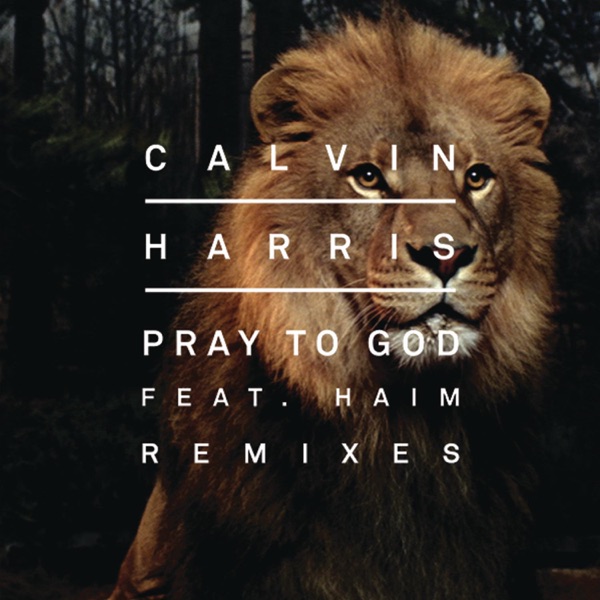 Pray to God (Remixes) [feat. HAIM] - Single - Calvin Harris