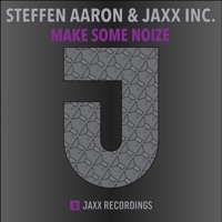 Make Some Noize - Single - Steffen Aaron & Jaxx Inc.