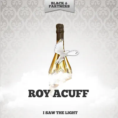 I Saw the Light - Roy Acuff I Saw the Light - Roy Acuff