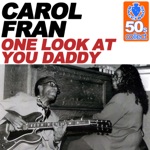 Carol Fran - One Look at You Daddy (Remastered)