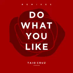 Do What You Like (Remixes) - EP - Taio Cruz