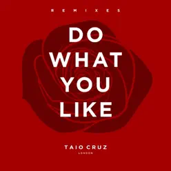 Do What You Like (Remixes) - EP - Taio Cruz