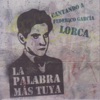 La Palabra Más Tuya Cantando a Federico García Lorca