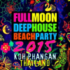 Full Moon Deep House Beach Party 2015 (Koh Phangan, Thailand) - Various Artists