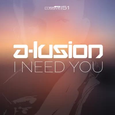 I Need You - Single - A-Lusion