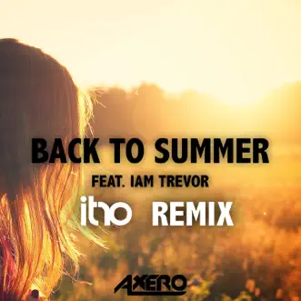 Back To Summer (Itro Remix) (feat. Iam Trevor) - Single by Axero album reviews, ratings, credits