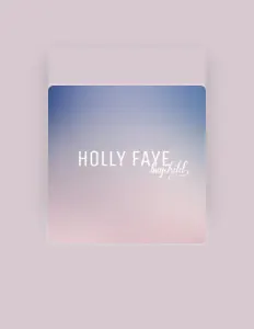 Holly Fayeを聴いたり、ミュージックビデオを鑑賞したり、経歴やツアー日程などを確認したりしましょう！