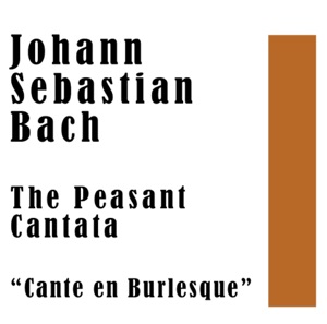 The Peasnt Cantata “Cante en Burlesque” No. 212 Part 2