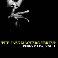The Jazz Masters Series: Kenny Drew, Vol. 2 - Kenny Drew The Jazz Masters Series: Kenny Drew, Vol. 2 - Kenny Drew