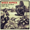 A Life On the Road 1964 - 2014. The Best of Wizz Jones, 2015