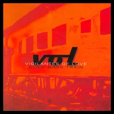 Slow Dark Train - Vigilantes Of Love Slow Dark Train - Vigilantes Of Love
