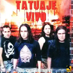 De Qué Me Sirve - Tatuaje Vivo De Qué Me Sirve - Tatuaje Vivo