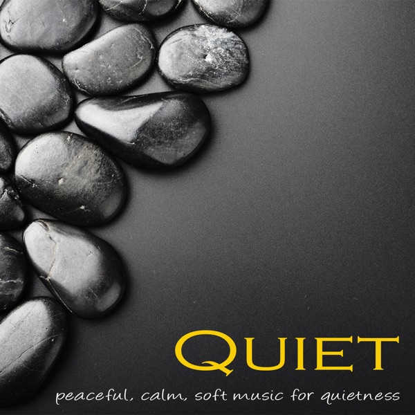Quiet – Peaceful, Calm, Soft Music for Quietness, Relax, Deep Sleep & Tranquility