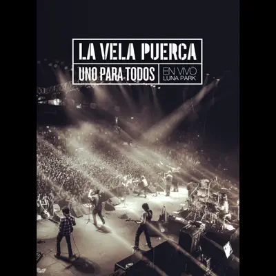 Uno para Todos (En Vivo en el Luna Park) - La Vela Puerca