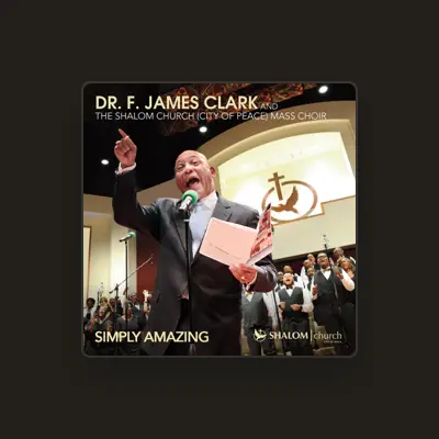 Listen to Dr. F. James Clark and The Shalom Church (City Of Peace) Mass Choir, watch music videos, read bio, see tour dates & more!