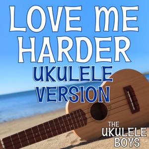 Love Me Harder (Ukulele Version) - Single
