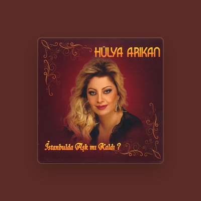 Listen to Hülya Arıkan, watch music videos, read bio, see tour dates & more!